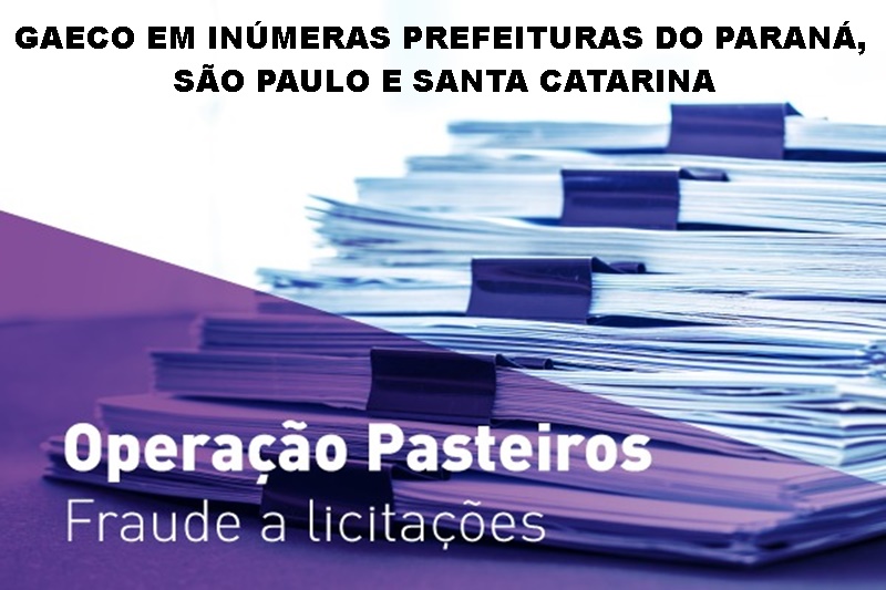  Fraude a licitações – Gaeco deflagra operação contra grupos com atuação no PR, SP e SC