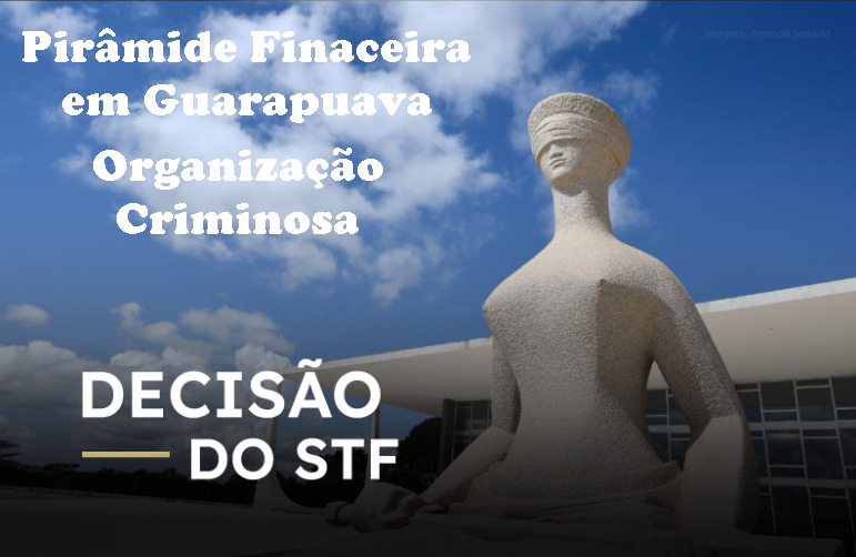  STF reconhece a validade de provas sobre Pirâmide Financeira na região de Guarapuava