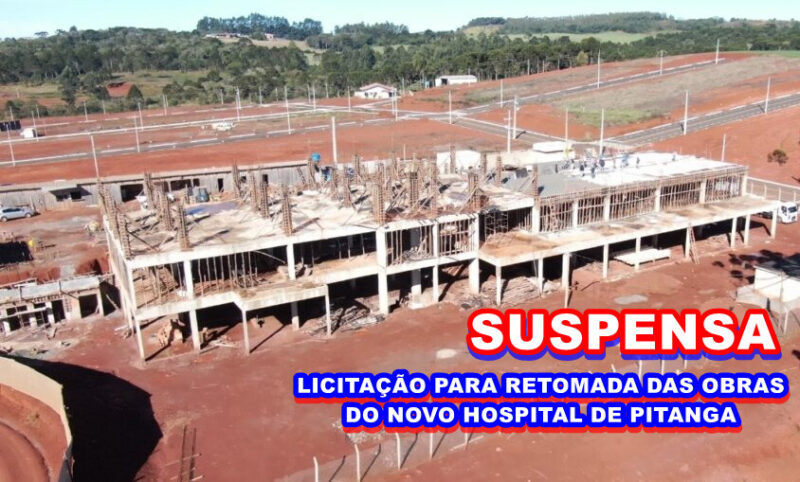  Homologada pelo TCE-PR, a Cautelar que suspendeu a Licitação para as obras do Novo Hospital de Pitanga
