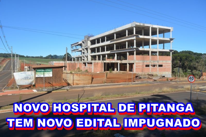 Edital de Licitação para o andamento das obras do Novo Hospital de Pitanga é impugnado